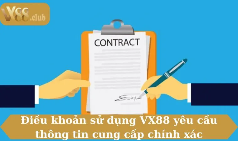 Điều khoản sử dụng VX88 yêu cầu thông tin cung cấp chính xác
