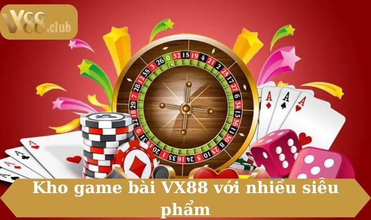 Kho game bài VX88 với nhiều siêu phẩm